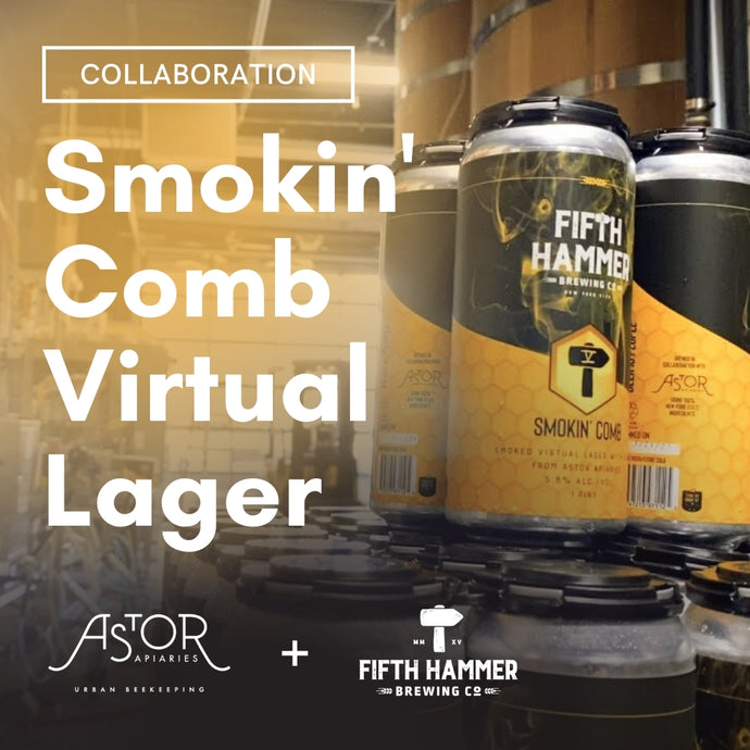 Smokin' Comb: An Astor Apiaries & Fifth Hammer Brewery Collaboration